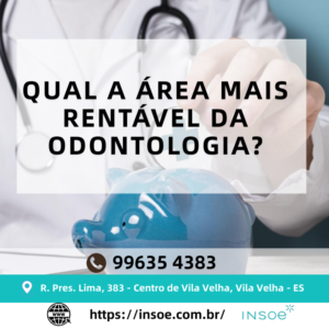 Qual a área mais rentável da Odontologia?
