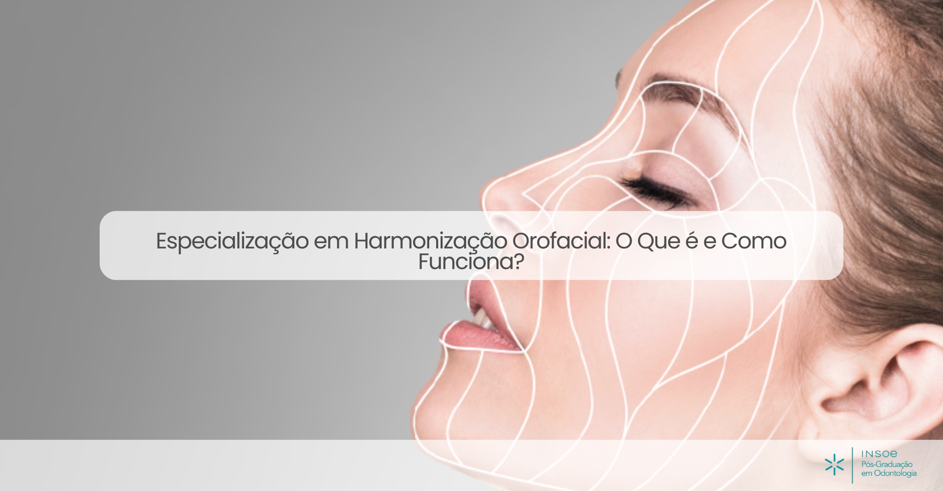 Especialização-em-Harmonização-Orofacial-O-Que-é-e-Como-Funciona? Especialização/em/Harmonização/Orofacial:/O/Que/é/e/Como/Funciona?